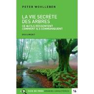 La  vie secrète des arbres : Ce qu'ils ressentent, comment ils communiquent, un monde inconnu s'ouvre à nous