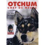 Otchum chef de meute : l' extraordinaire aventure d'un chien de traineau