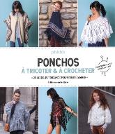 Ponchos à tricoter & à crocheter : 25 modèles tendance pour toute l'année