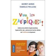 Vive les zatypiques ! : Aidons nos enfants hypersensibles, hyperactifs, dys-, précoces et autres zèbres de 3 à 20 ans à s'épanouir
