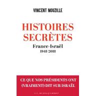 Histoires secrètes : France-Israël 1948-2018