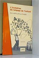 L' évolution du langage de l'enfant : De la difficulté au trouble - Guide ressources pour les professionnels