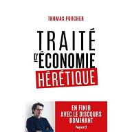 Traité d'économie hérétique : En finir avec le discours dominant