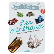 Mon petit guide nature : les minéraux : Les repérer - les observer - les identifier