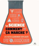 La  science comment ça marche ? : Les faits clairement expliqués