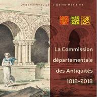 La  Commission départementale des antiquités : 1818-2018. deux siècles de défense et d'études du patrimoine