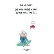 Ces mauvaises mères qu'on aime tant...et autres textes