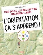 Pour garder les pieds sur terre sans perdre le nord : L'orientation, ça s'apprend