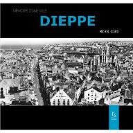 Dieppe : Mémoire d'une ville