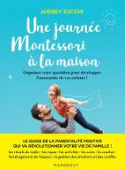 Une journée Montessori : Organisez votre quotidien pour révéler les super pouvoirs de vos enfants !