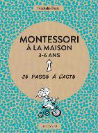Montessori à la maison : 3-6 ans