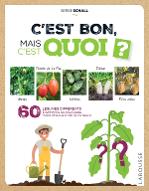 C'est bon, mais c'est quoi ? : 60 légumes différents étonnants ou exotiques pour réveiller votre potager