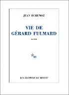 Vie de Gérard Fulmard : Roman