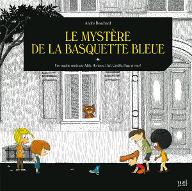 Le  mystère de la basquette bleue : une enquête menée par Adèle, Hortense, Paul, Camille, Hugo et vous !
