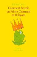 Comment devenir un prince charmant en 10 leçons ou Ma véritable histoire racontée par moi-même