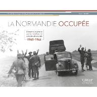 La  Normandie occupée : A travers les photos personnelles de soldats allemands 1940-1944