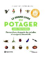 Le  grand livre du potager sans pesticides : Permaculture, diagnostic des maladies et ravageurs, biocontrôle