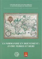La  Normandie en mouvement : Entre Terres et Mers : Actes du 54e Congrès organisé par la Fédaration des Sociétés historiques et archéologiques de Normandie (Dieppe, 9-12 octobre 2019)