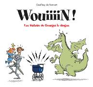 Wouiiiin ! : une histoire de Georges le dragon