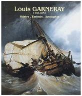 Louis Garneray : 1783-1857. Peintre, écrivain, aventurier