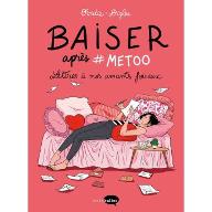 Baiser après # metoo : Lettres à nos amants foireux