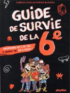 Guide de survie de la 6e : L'indispensable qui te dit tout... et vraiment tout sur le collège !