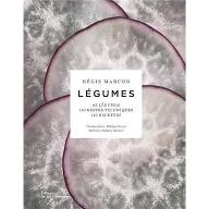 Légumes : 65 légumes - 110 gestes techniques - 110 recettes