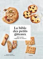 La  bible des petits gâteaux : 200 recettes originales & créatives
