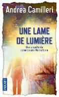 Une lame de lumière : Une enquête du commissaire Montalbano
