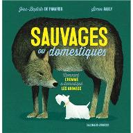 Sauvages ou domestiques : Comment l'homme a domestiqué les animaux
