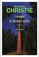 Lorsque le dernier arbre : roman