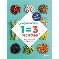 Légumineuse 1=3 recettes : Vous allez adorer les légumineuses !