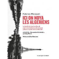 Ici on noya les Algériens : La bataille de Jean-Luc Einaudi pour la reconnaissance du massacre policier et raciste du 17 octobre 1961.