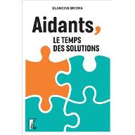 Aidants, le temps des solutions