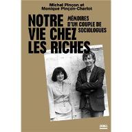 Notre vie chez les riches : Mémoires d'un couple de sociologues