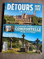 Détours en France - Hors Série Collection : La Grande aventure de Compostelle ; itinéraire par itinéraire, tout pour réussir votre voyage