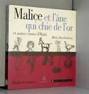 Malice et l'âne qui chie de l'or et autres contes d'Haïti