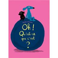 Oh! Qu'est-ce que c'est?