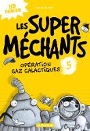 Opération gaz galactiques. 5, Les super méchants