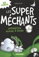 Opération aliens à bord. 6, Les super méchants