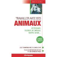 Travailler avec des animaux 2022-2023 : Vétérinaire, éleveur de chevaux, maître-chien...