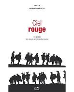 Ciel rouge : 1914-1918, des Belges réfugiés en Normandie