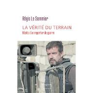 La  Vérité du terrain : Récits d'un reporter de guerre