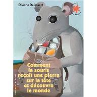 Comment la souris reçoit une pierre sur la tête et découvre le monde