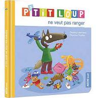 P'tit Loup ne veut pas ranger