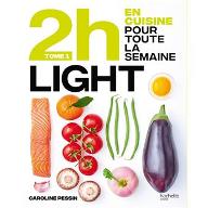 En 2H je cuisine light pour toute la semaine - Tome 1 : 80 menus faits maison, sans gâchis et avec des produits de saison.