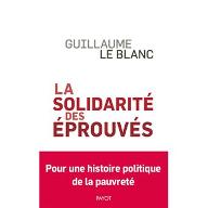 La  Solidarité des éprouvés : Pour une histoire politique de la pauvreté