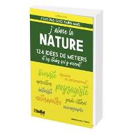 J'aime la nature : 124 idées de métiers et les études qui y mènent
