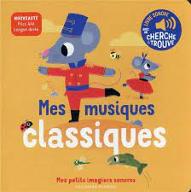 Mes musiques classiques : Mes petits imagiers sonores