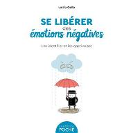 Se libérer des émotions négatives : Les identifier et les apprivoiser